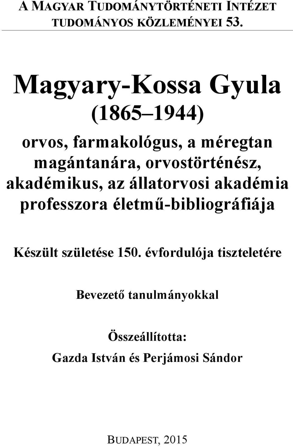 orvostörténész, akadémikus, az állatorvosi akadémia professzora életmű-bibliográfiája