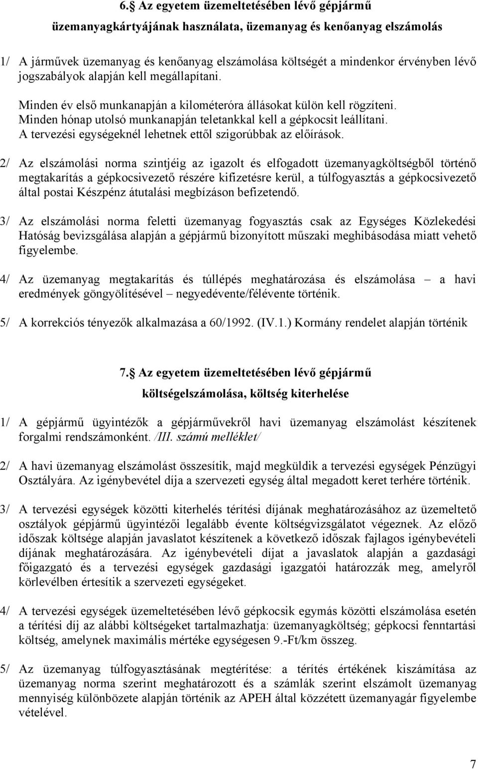 A tervezési egységeknél lehetnek ettől szigorúbbak az előírások.