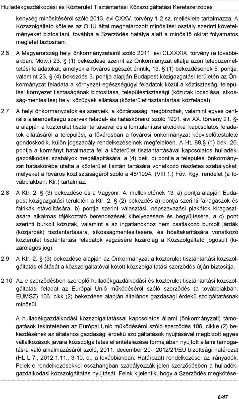 6 A Magyarország helyi önkormányzatairól szóló 2011. évi CLXXXIX. törvény (a továbbiakban: Mötv.) 23.