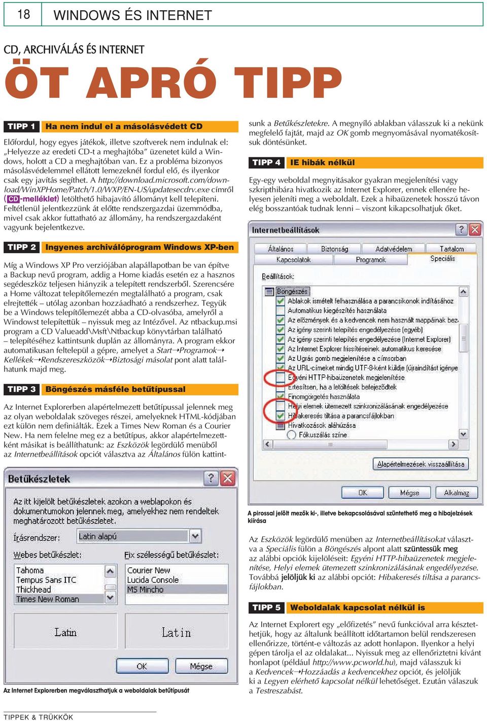 microsoft.com/download/winxphome/patch/1.0/wxp/en-us/updatesecdrv.exe címrôl ((CD-melléklet) letölthetô hibajavító állományt kell telepíteni.