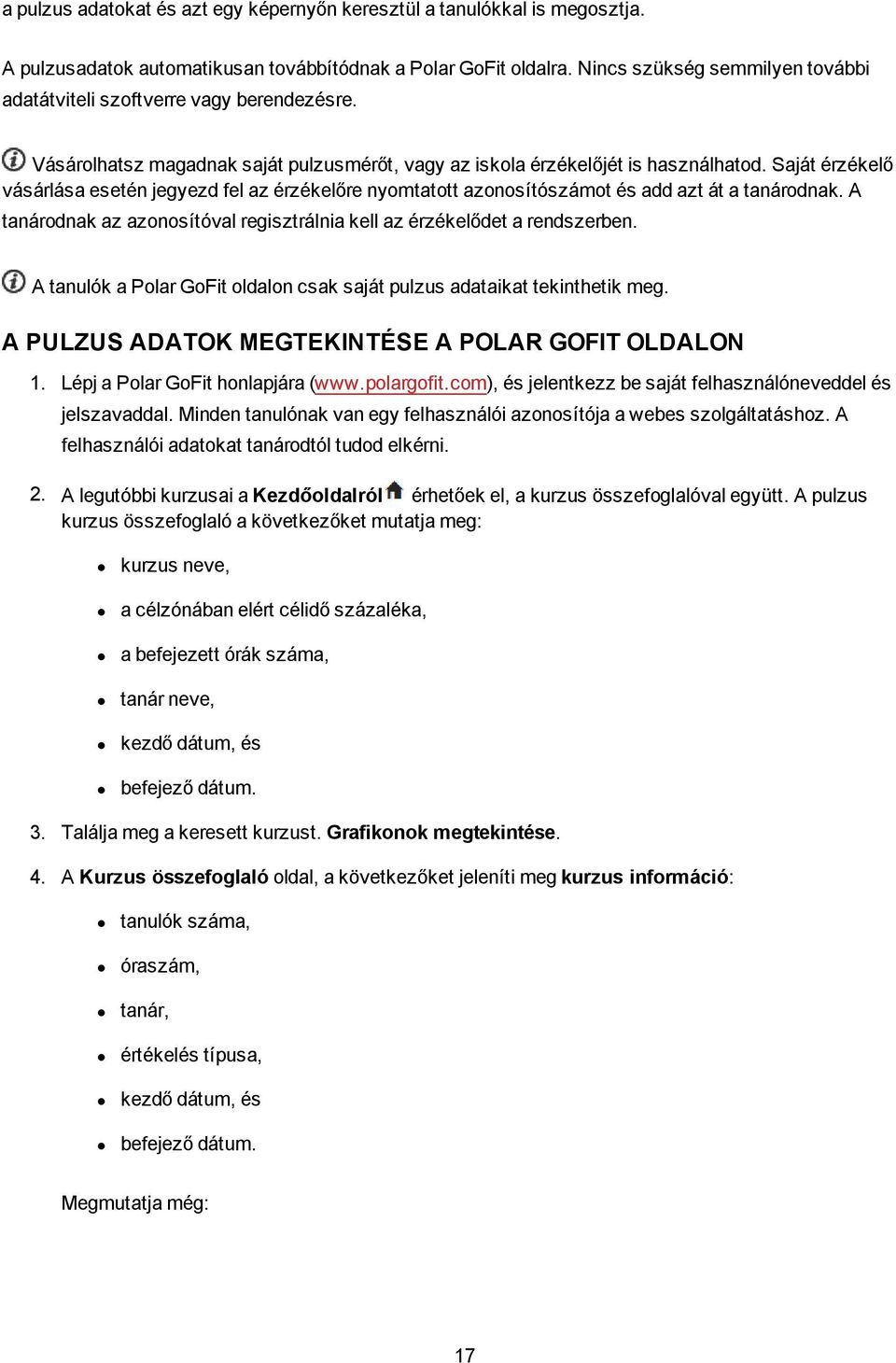 Saját érzékelő vásárlása esetén jegyezd fel az érzékelőre nyomtatott azonosítószámot és add azt át a tanárodnak. A tanárodnak az azonosítóval regisztrálnia kell az érzékelődet a rendszerben.