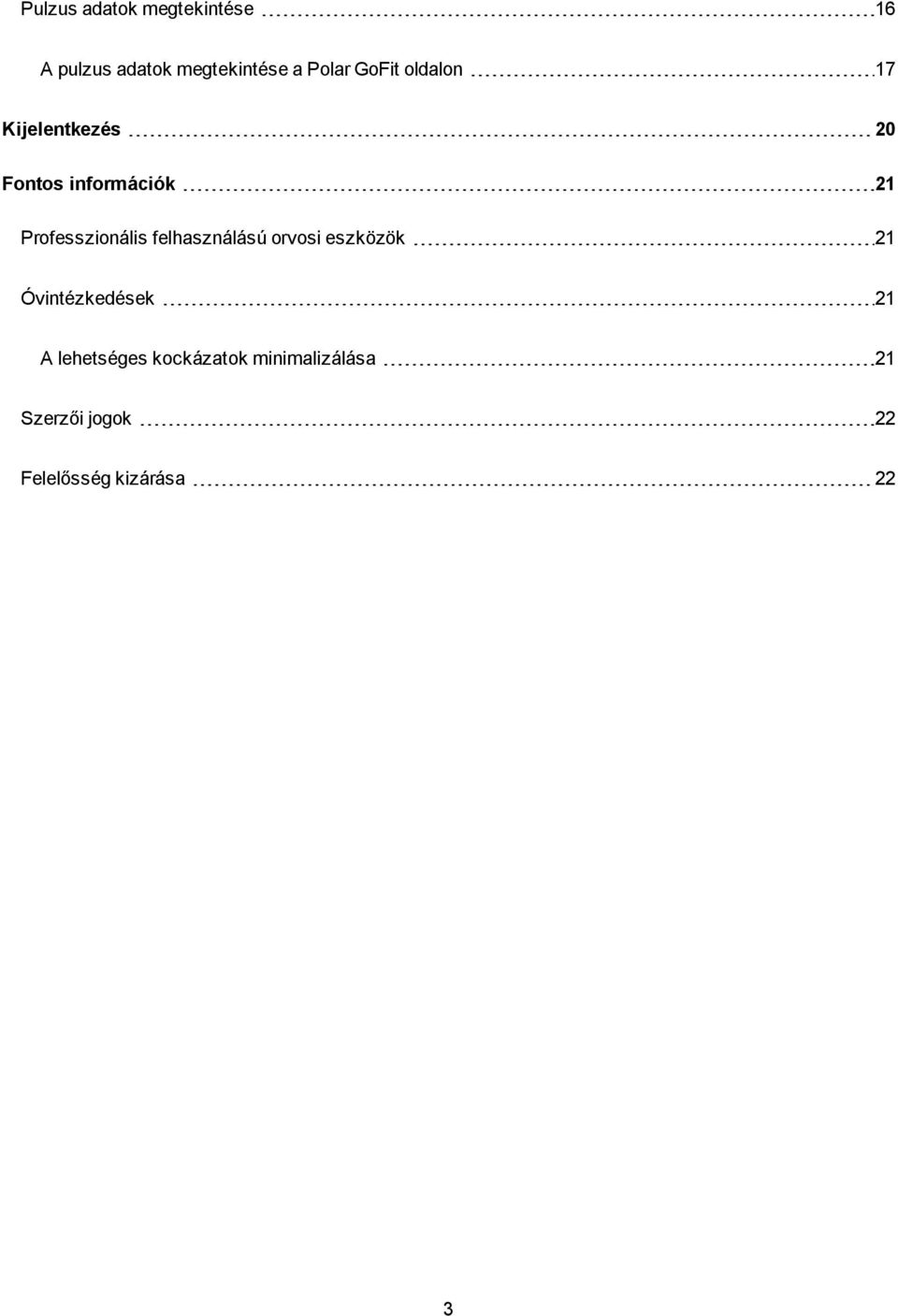 Professzionális felhasználású orvosi eszközök 21 Óvintézkedések 21 A