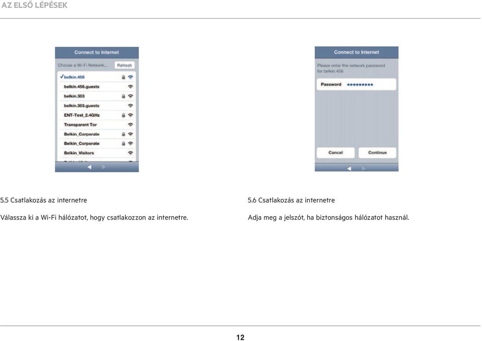 hálózatot, hogy csatlakozzon az internetre. 5.