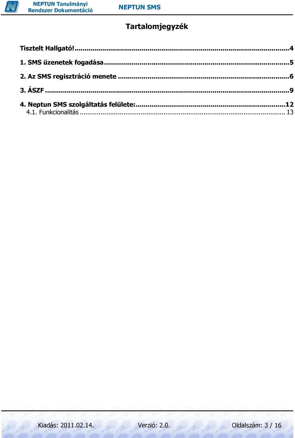.. 6 3. ÁSZF... 9 4. Neptun SMS szolgáltatás felülete:.