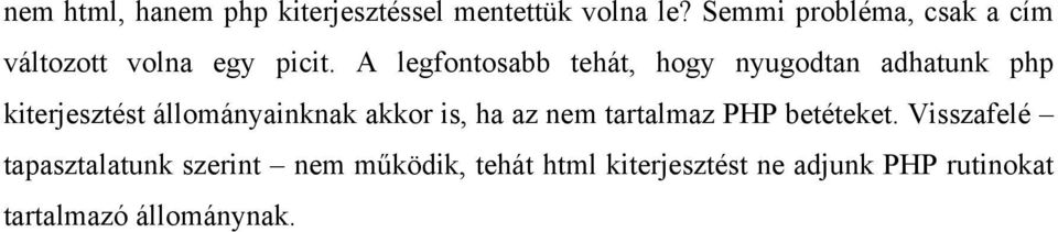 A legfontosabb tehát, hogy nyugodtan adhatunk php kiterjesztést állományainknak akkor