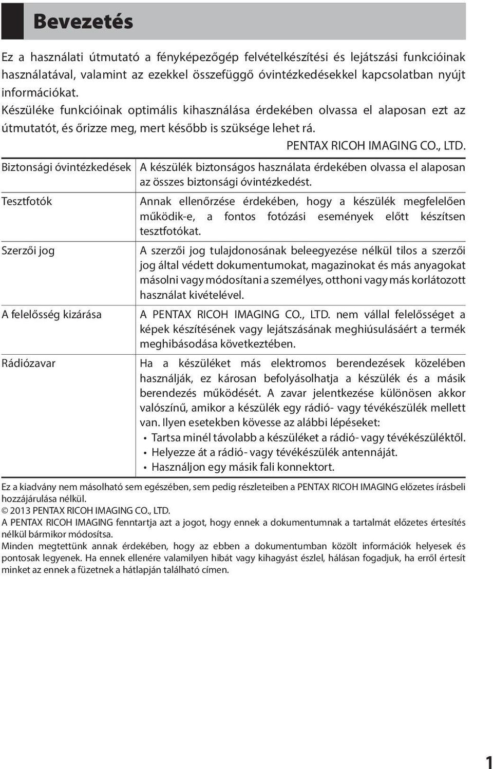 Biztonsági óvintézkedések Tesztfotók Szerzői jog A felelősség kizárása Rádiózavar A készülék biztonságos használata érdekében olvassa el alaposan az összes biztonsági óvintézkedést.