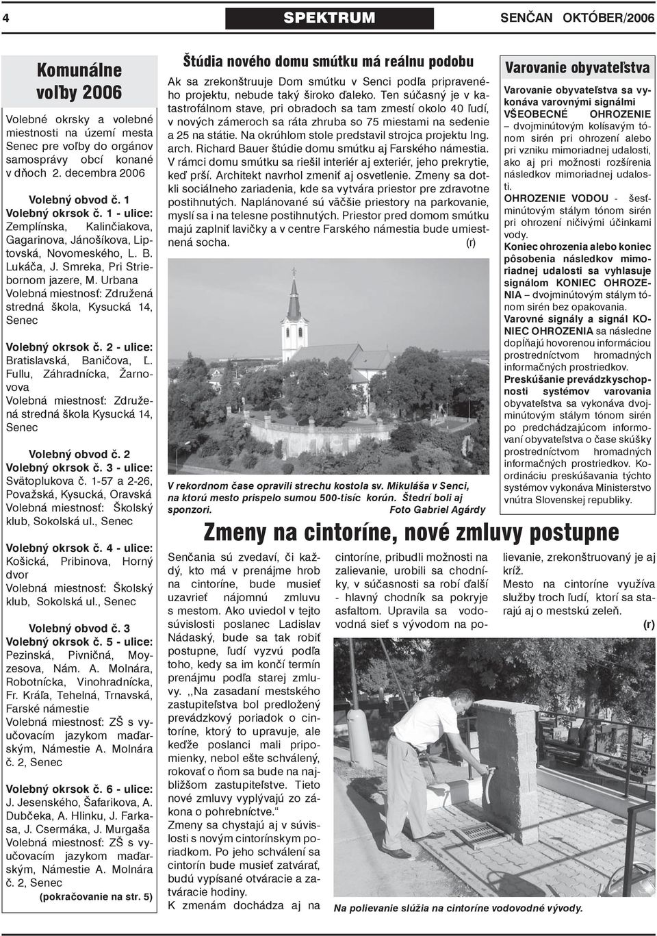 Urbana Volebná miestnosť: Združená stredná škola, Kysucká 14, Senec Volebný okrsok č. 2 - ulice: Bratislavská, Baničova, Ľ.