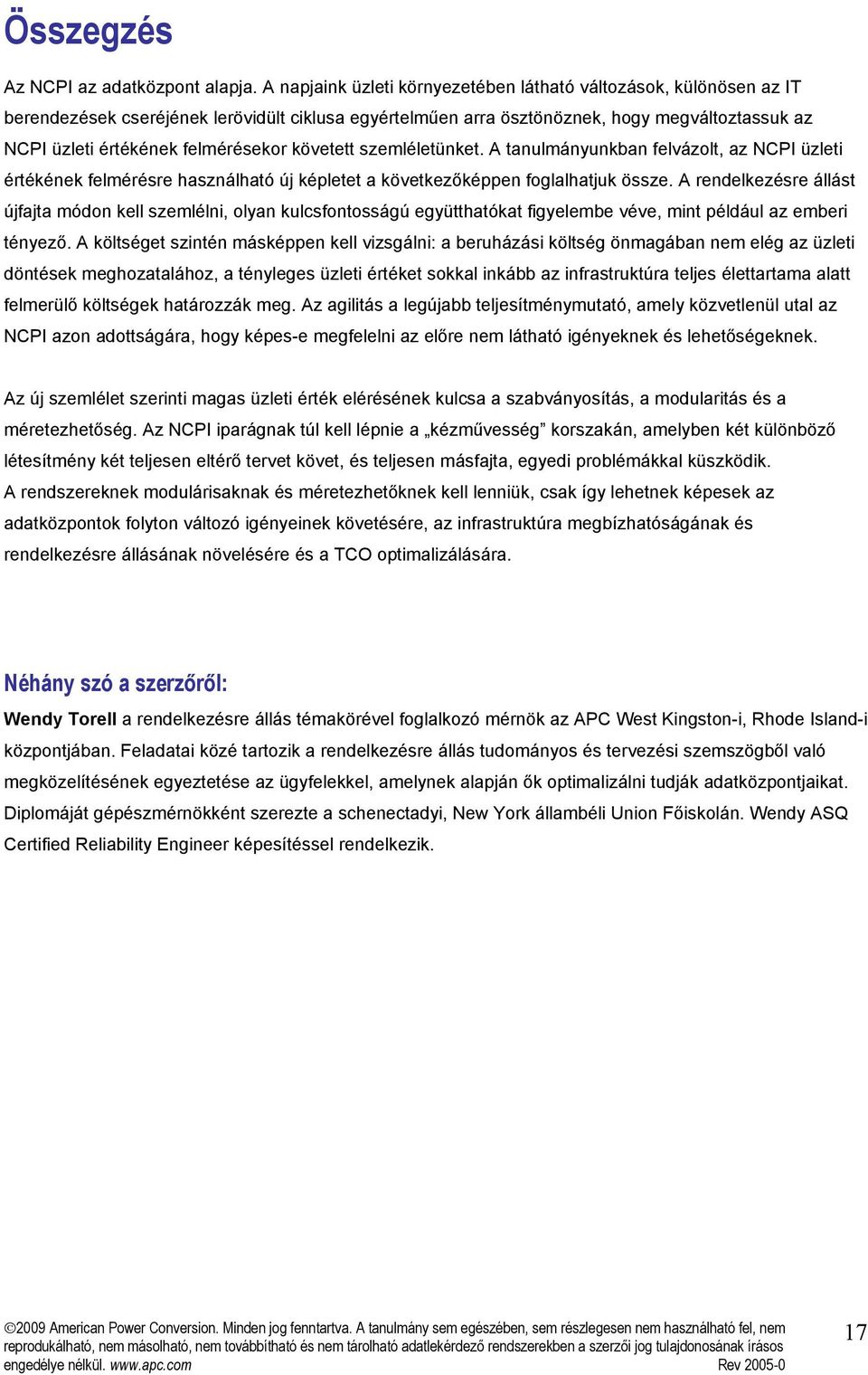 felmérésekor követett szemléletünket. A tanulmányunkban felvázolt, az NCPI üzleti értékének felmérésre használható új képletet a következőképpen foglalhatjuk össze.