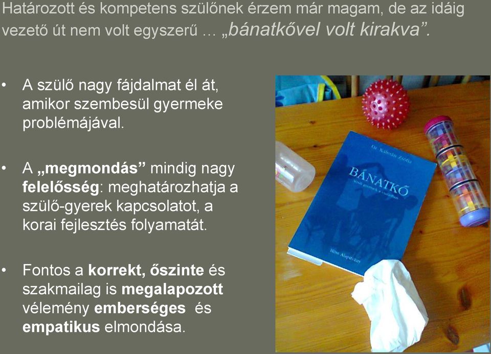 A megmondás mindig nagy felelősség: meghatározhatja a szülő-gyerek kapcsolatot, a korai fejlesztés