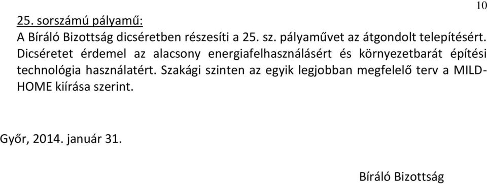 Dicséretet érdemel az alacsony energiafelhasználásért és környezetbarát építési