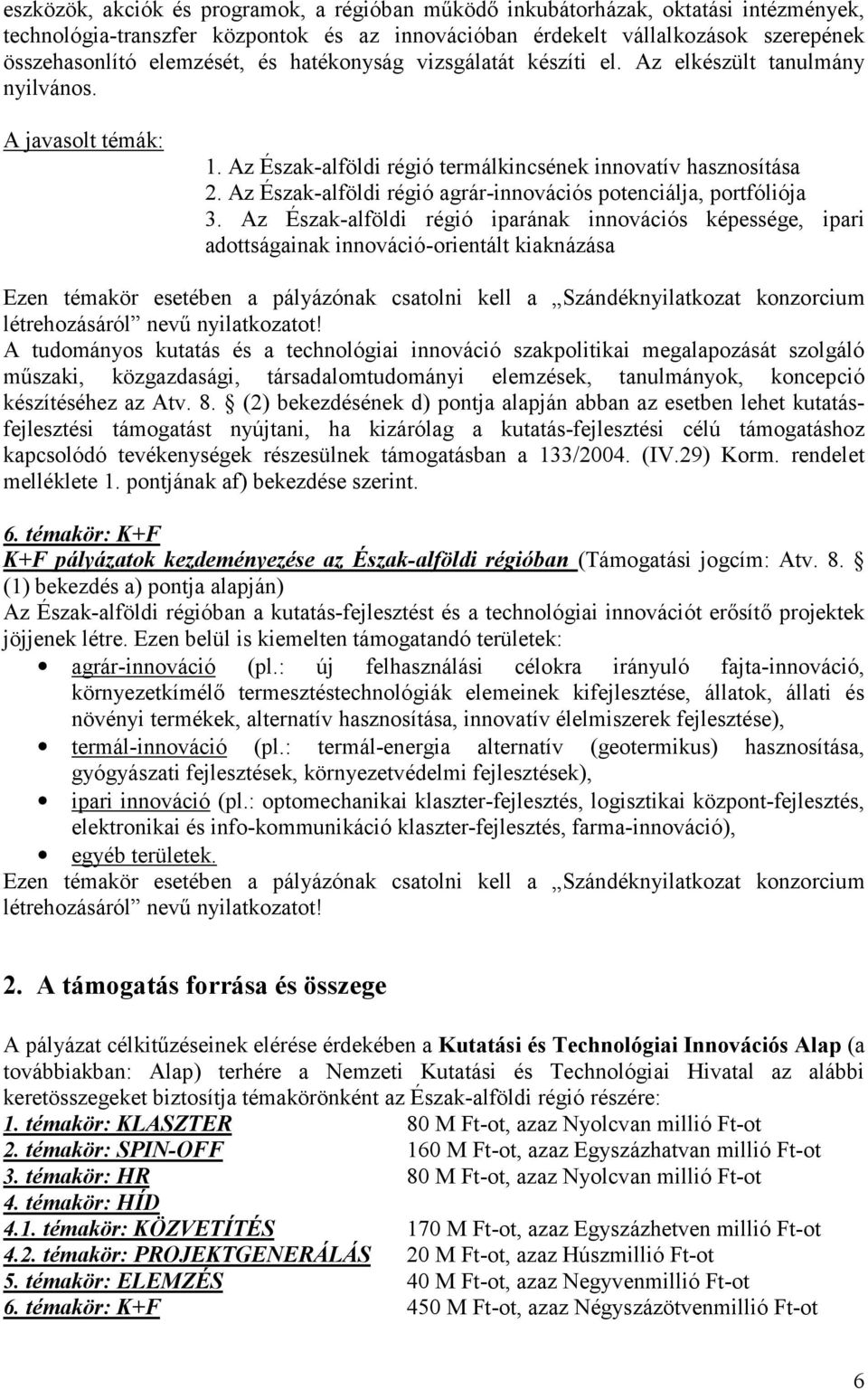 Az Észak-alföldi régió agrár-innovációs potenciálja, portfóliója 3.