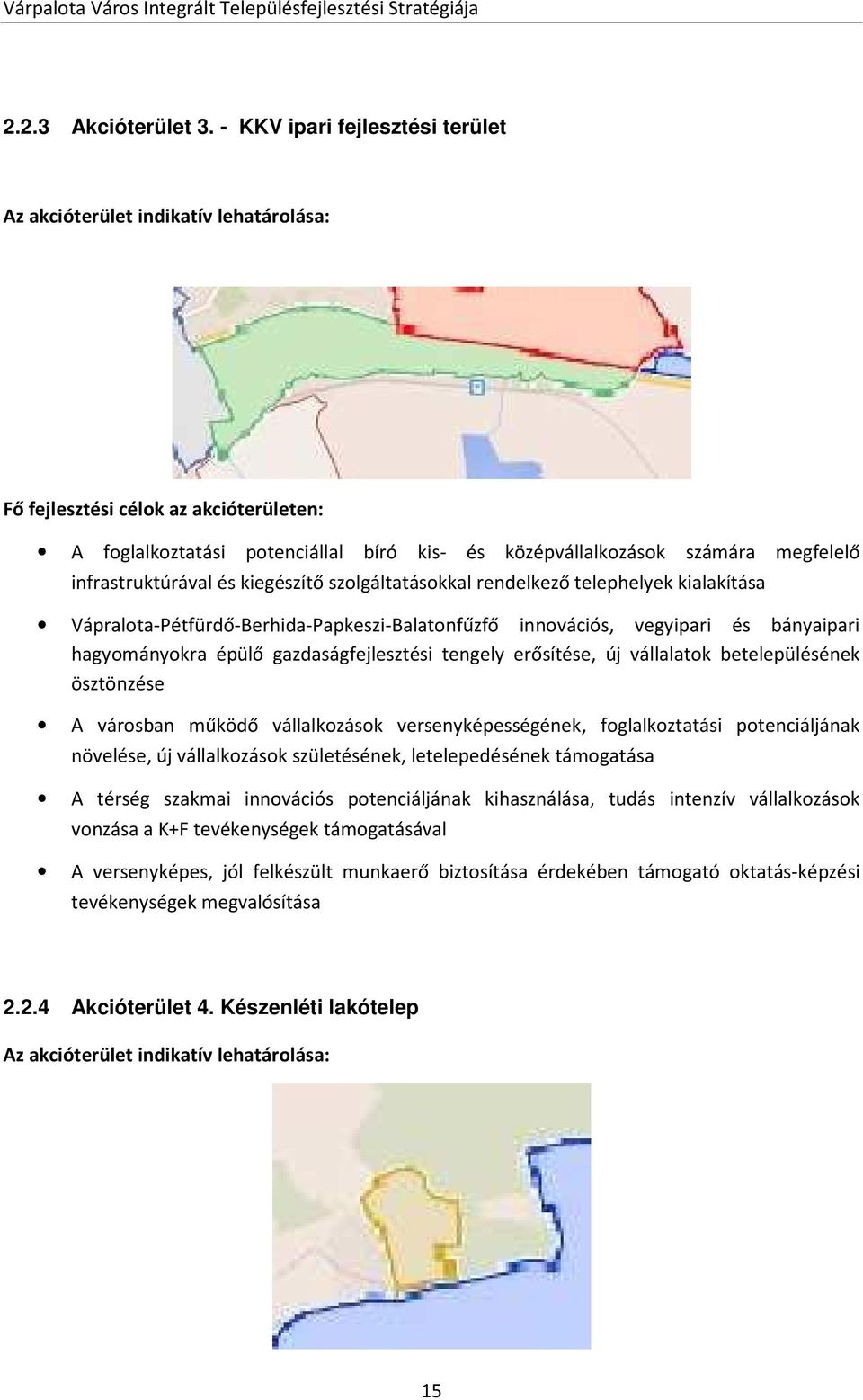 infrastruktúrával és kiegészítő szolgáltatásokkal rendelkező telephelyek kialakítása Vápralota-Pétfürdő-Berhida-Papkeszi-Balatonfűzfő innovációs, vegyipari és bányaipari hagyományokra épülő