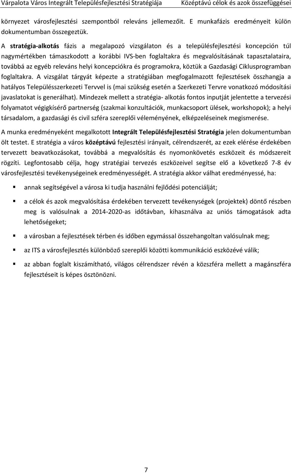 egyéb releváns helyi koncepciókra és programokra, köztük a Gazdasági Ciklusprogramban foglaltakra.