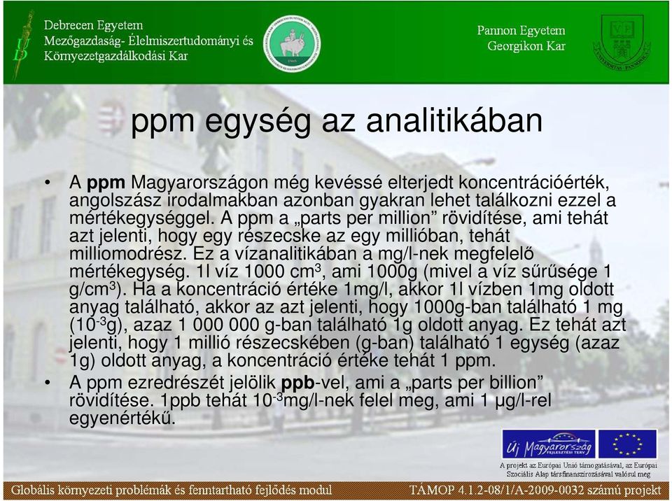 1l víz 1000 cm 3, ami 1000g (mivel a víz sőrősége 1 g/cm 3 ).