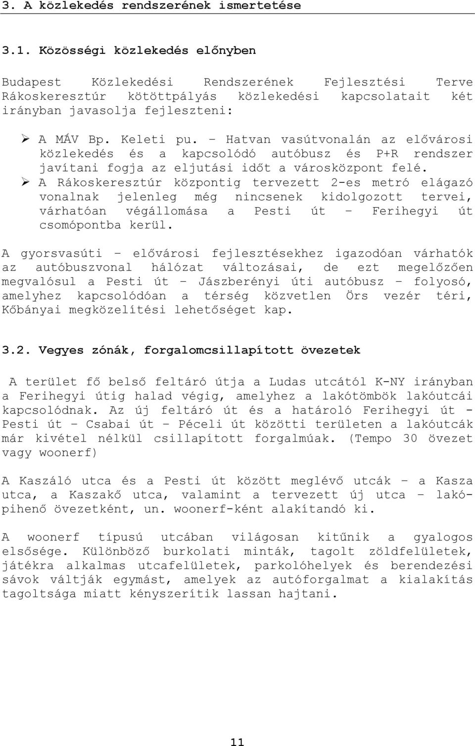 Hatvan vasútvonalán az elővárosi közlekedés és a kapcsolódó autóbusz és P+R rendszer javítani fogja az eljutási időt a városközpont felé.