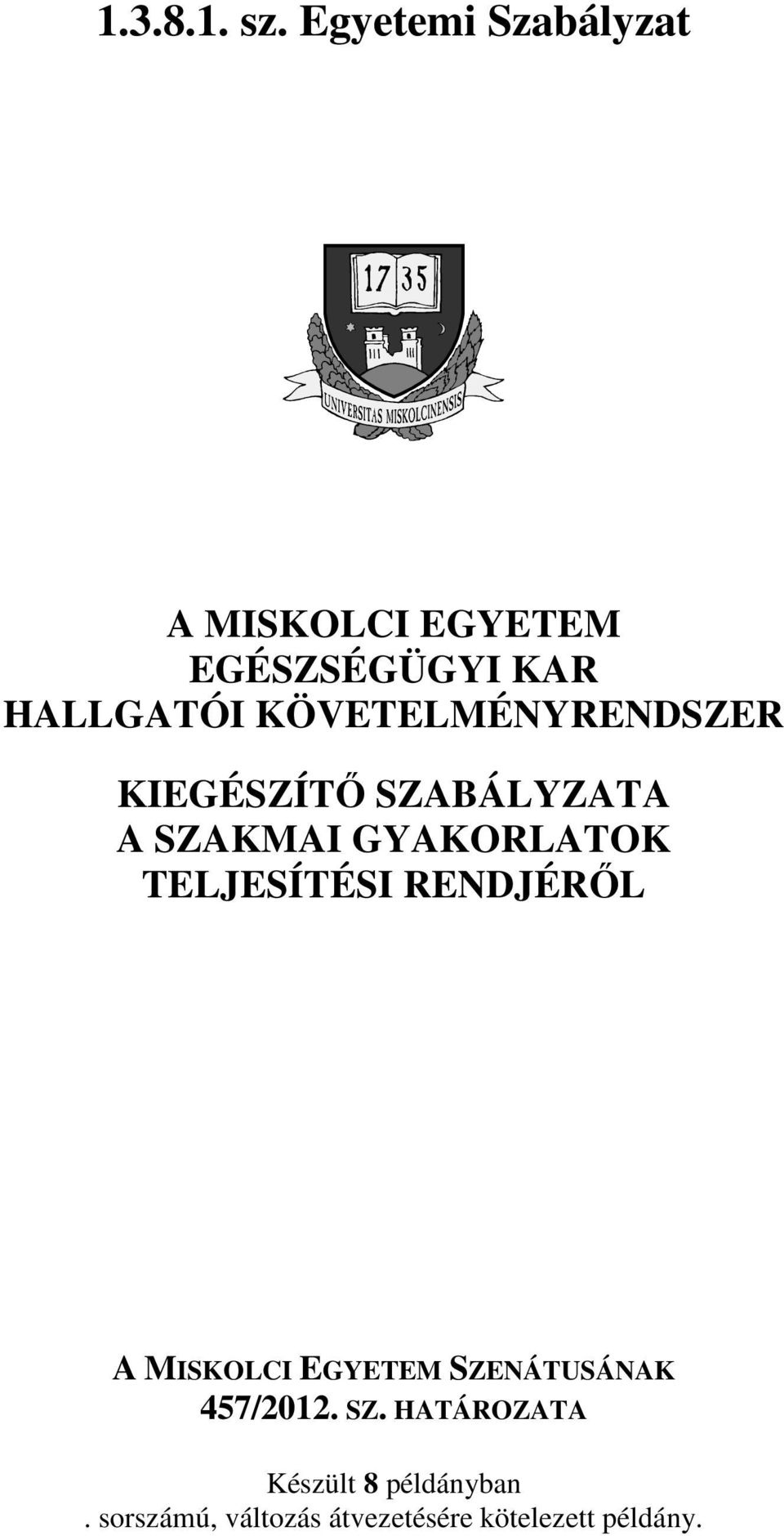 KÖVETELMÉNYRENDSZER KIEGÉSZÍTŐ SZABÁLYZATA A SZAKMAI GYAKORLATOK