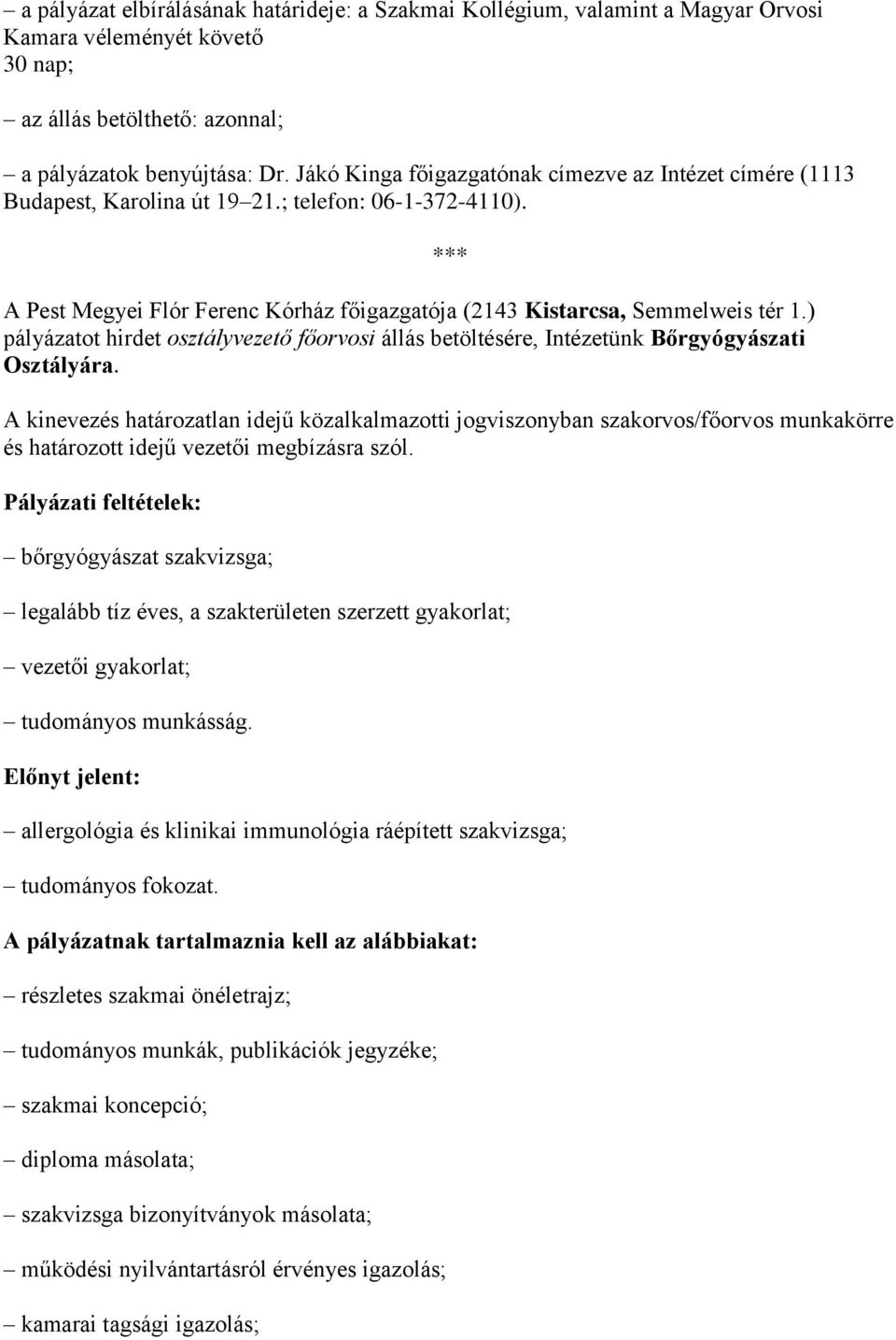 ) pályázatot hirdet osztályvezető főorvosi állás betöltésére, Intézetünk Bőrgyógyászati Osztályára.