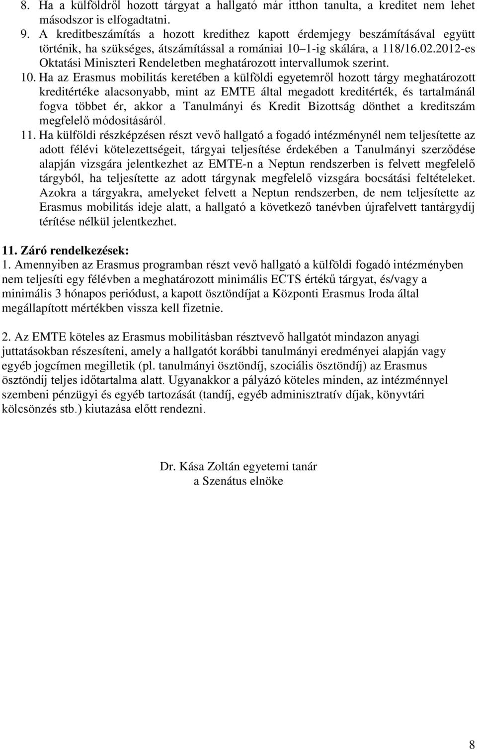 2012-es Oktatási Miniszteri Rendeletben meghatározott intervallumok szerint. 10.