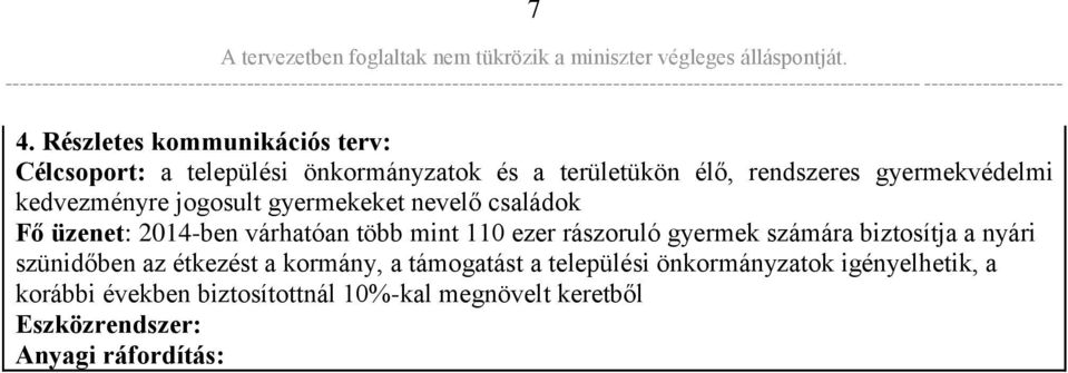 ezer rászoruló gyermek számára biztosítja a nyári szünidőben az étkezést a kormány, a támogatást a települési