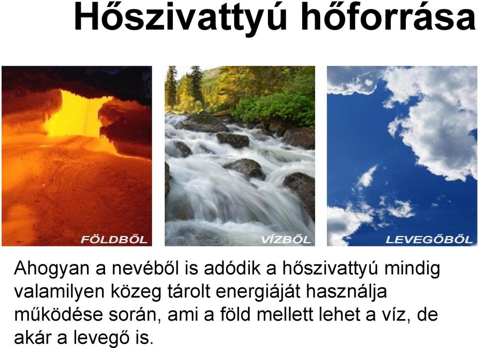 tárolt energiáját használja működése során,