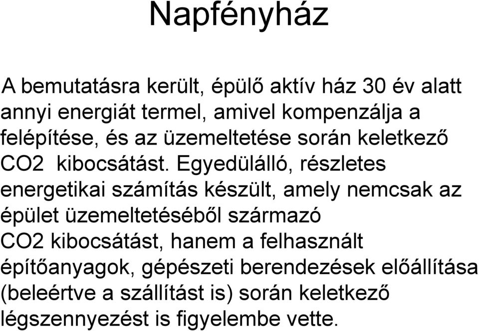 Egyedülálló, részletes energetikai számítás készült, amely nemcsak az épület üzemeltetéséből származó CO2