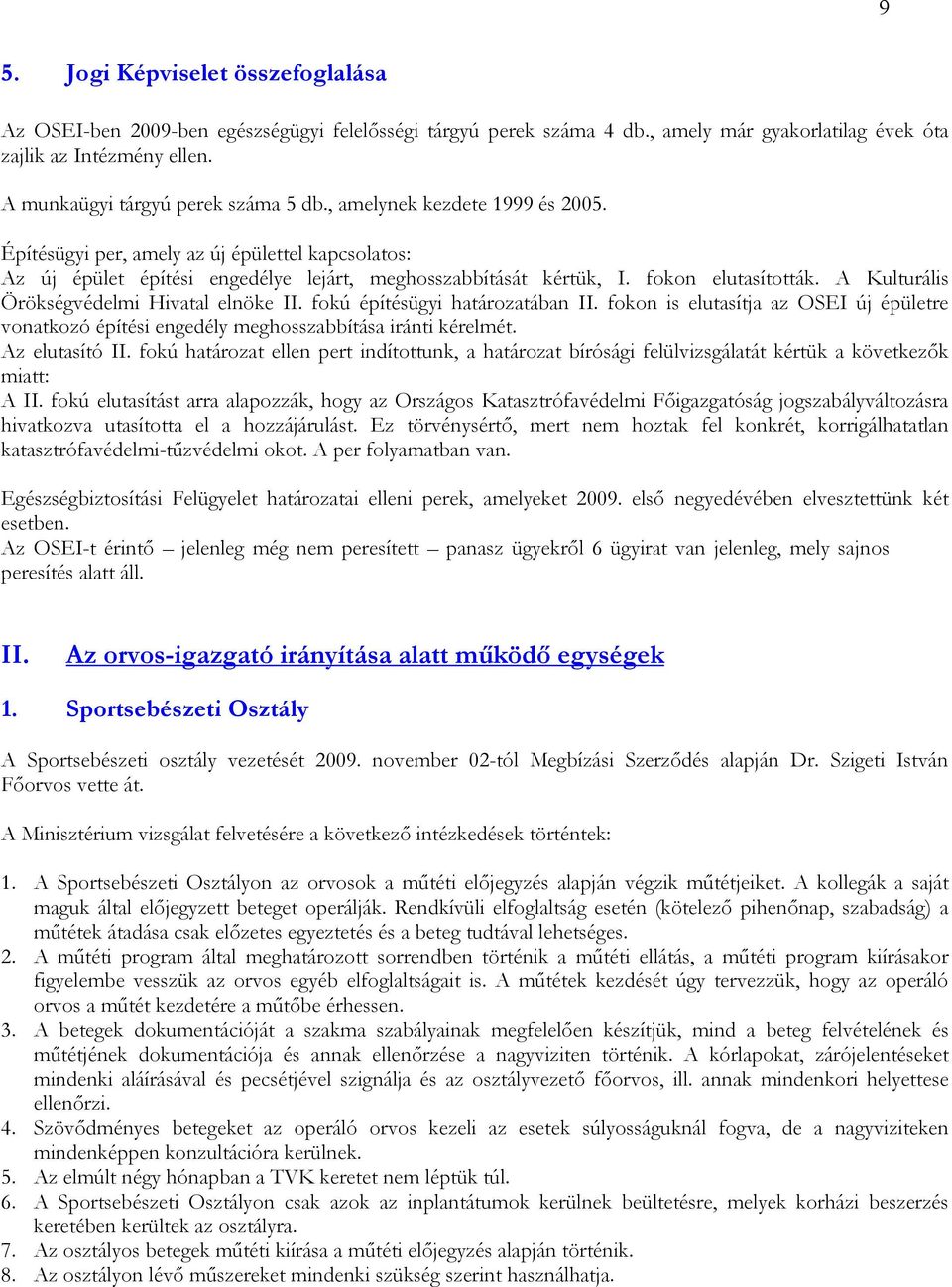 fokon elutasították. A Kulturális Örökségvédelmi Hivatal elnöke II. fokú építésügyi határozatában II.