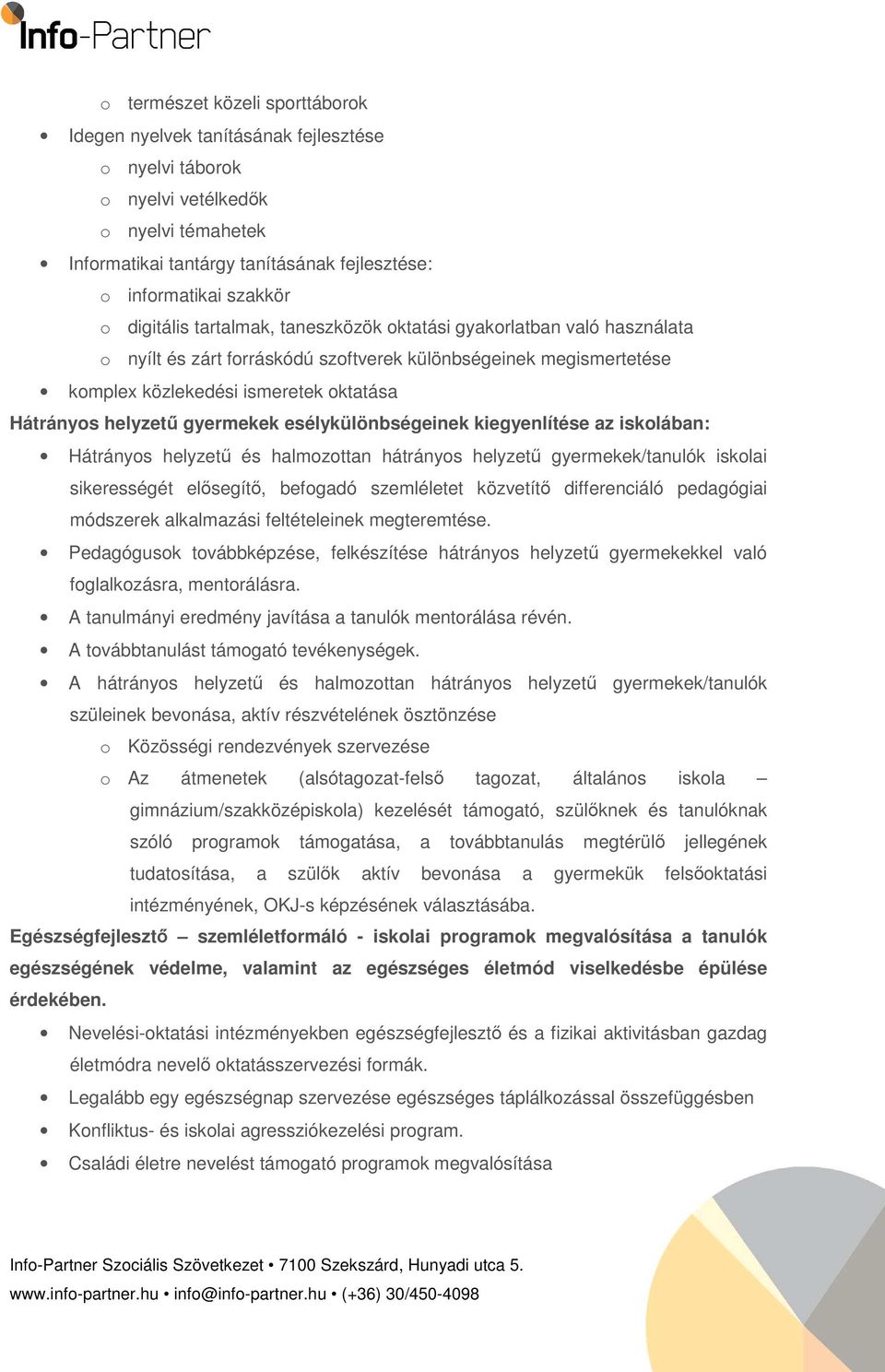 gyermekek esélykülönbségeinek kiegyenlítése az iskolában: Hátrányos helyzetű és halmozottan hátrányos helyzetű gyermekek/tanulók iskolai sikerességét elősegítő, befogadó szemléletet közvetítő