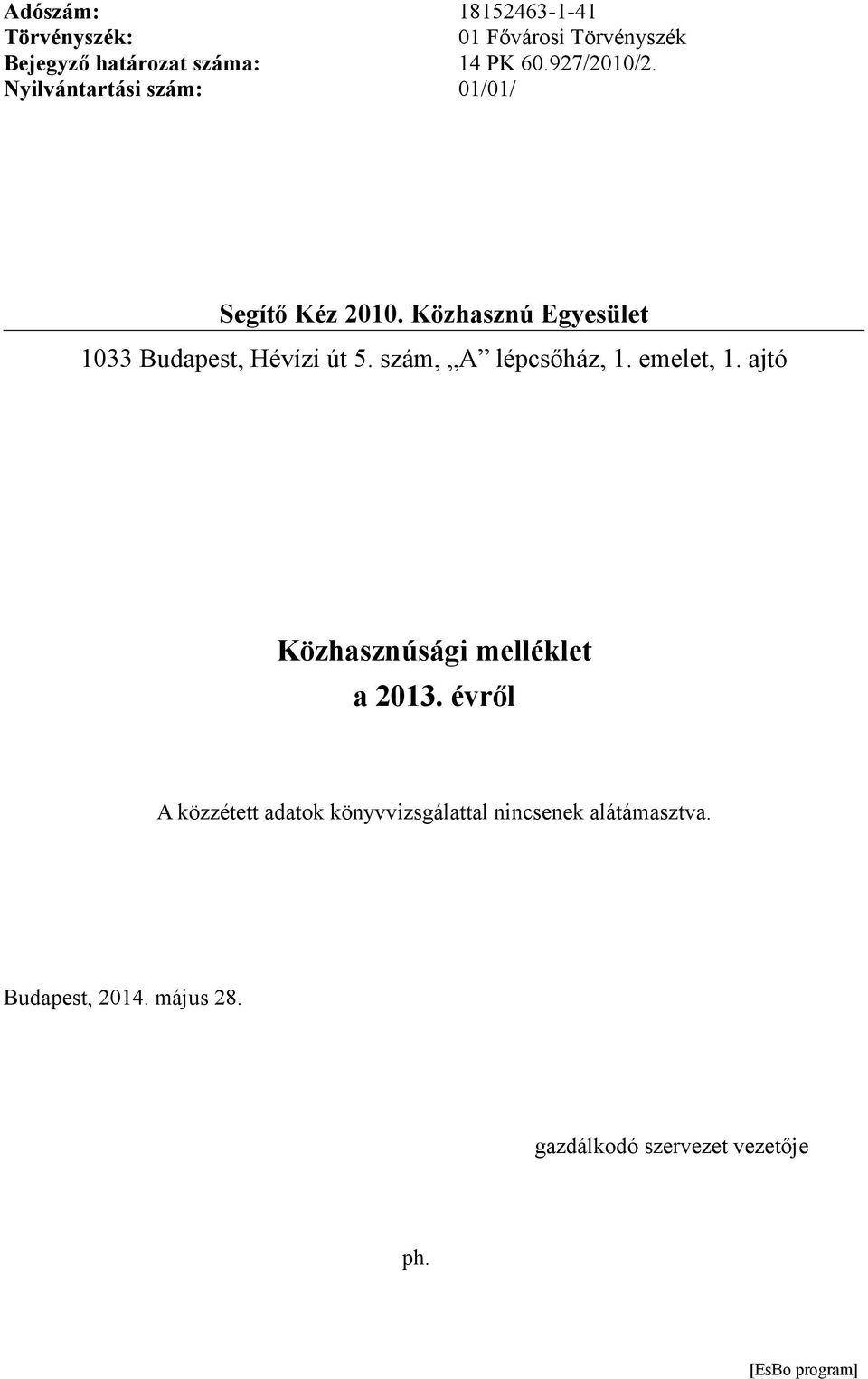 Közhasznú Egyesület 1033 Budapest, Hévízi út 5. szám, A lépcsőház, 1. emelet, 1.