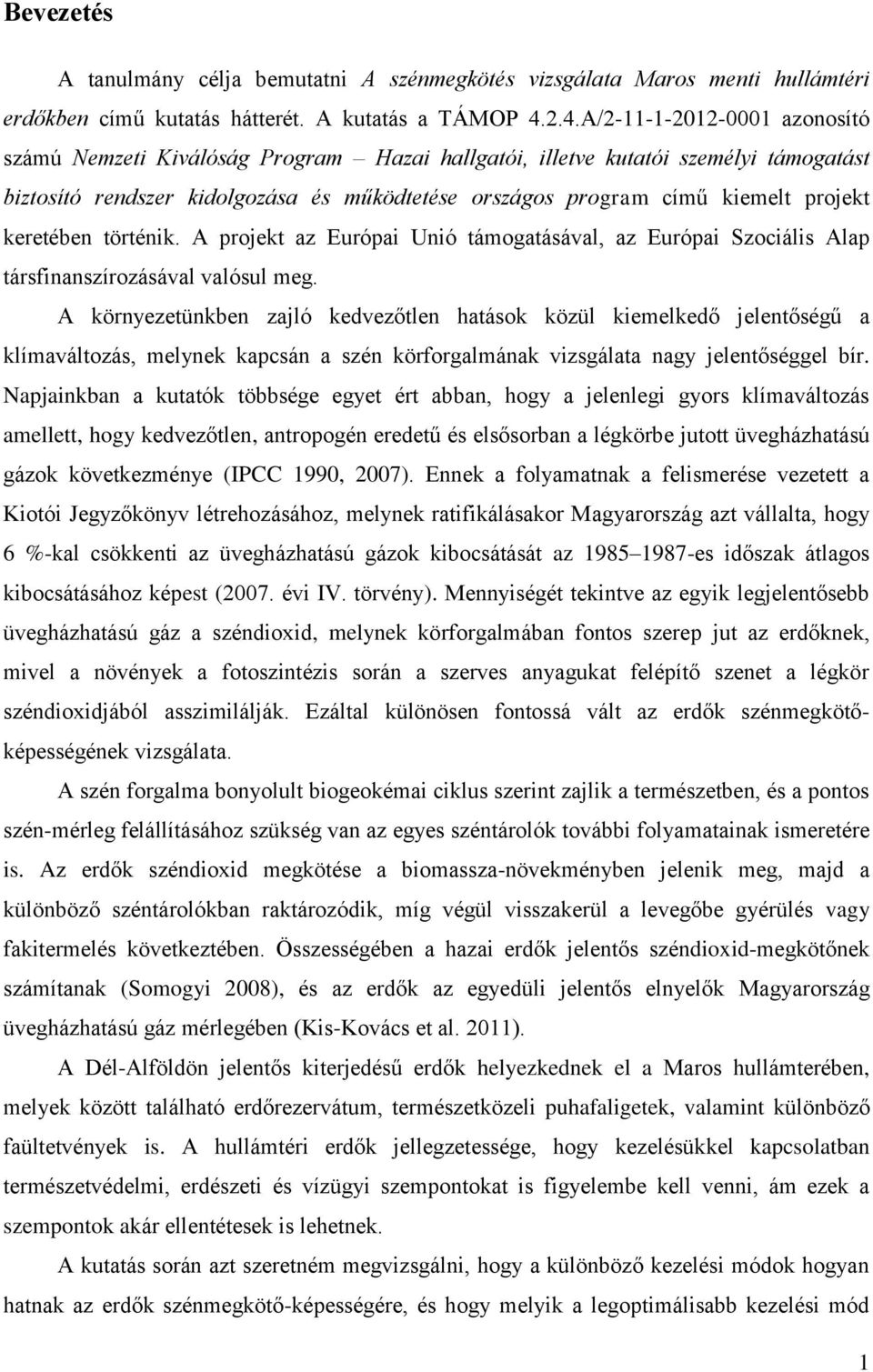 projekt keretében történik. A projekt az Európai Unió támogatásával, az Európai Szociális Alap társfinanszírozásával valósul meg.