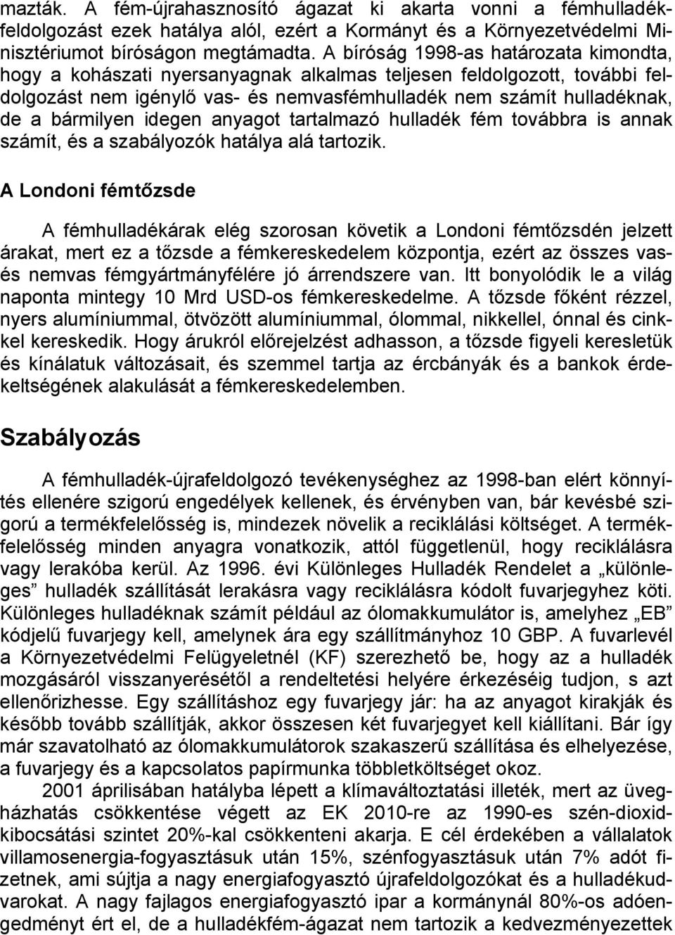 idegen anyagot tartalmazó hulladék fém továbbra is annak számít, és a szabályozók hatálya alá tartozik.