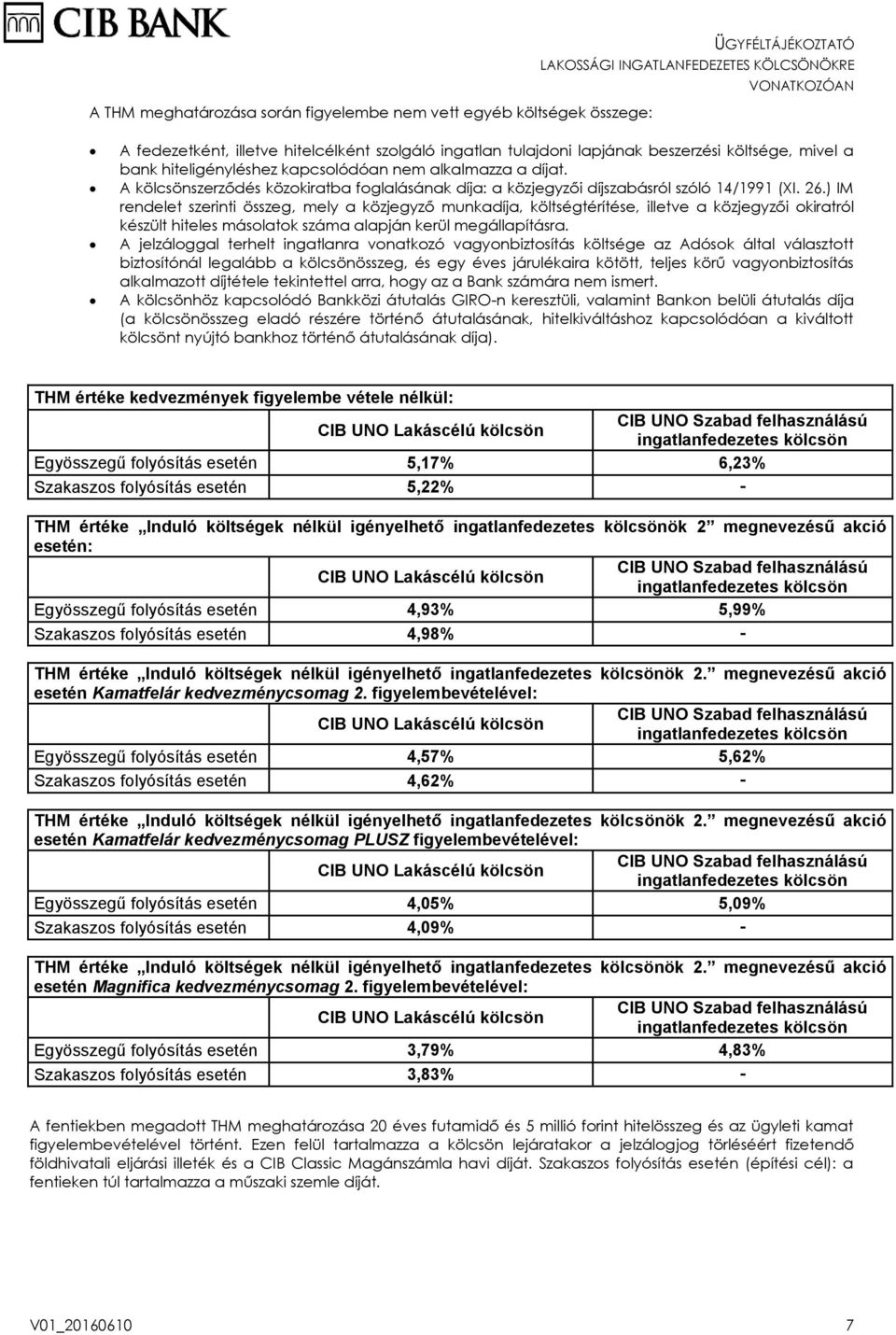 ) IM rendelet szerinti összeg, mely a közjegyző munkadíja, költségtérítése, illetve a közjegyzői okiratról készült hiteles másolatok száma alapján kerül megállapításra.