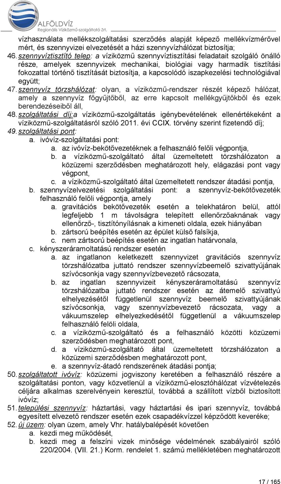 biztosítja, a kapcsolódó iszapkezelési technológiával együtt; 47.