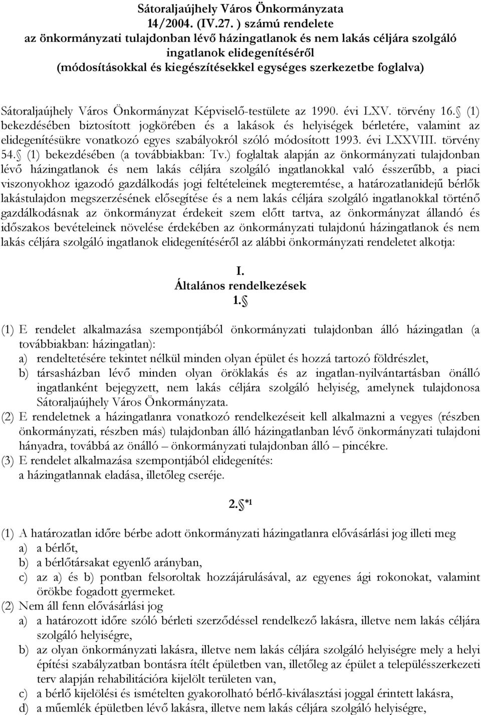 Sátoraljaújhely Város Önkormányzat Képviselő-testülete az 1990. évi LXV. törvény 16.