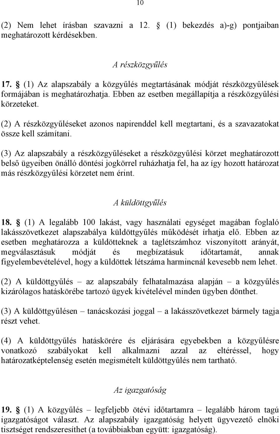 (2) A részközgyűléseket azonos napirenddel kell megtartani, és a szavazatokat össze kell számítani.