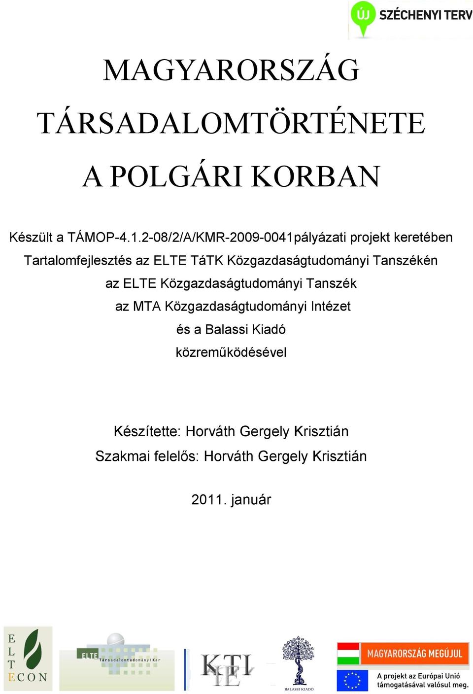 Közgazdaságtudományi Tanszékén az ELTE Közgazdaságtudományi Tanszék az MTA Közgazdaságtudományi