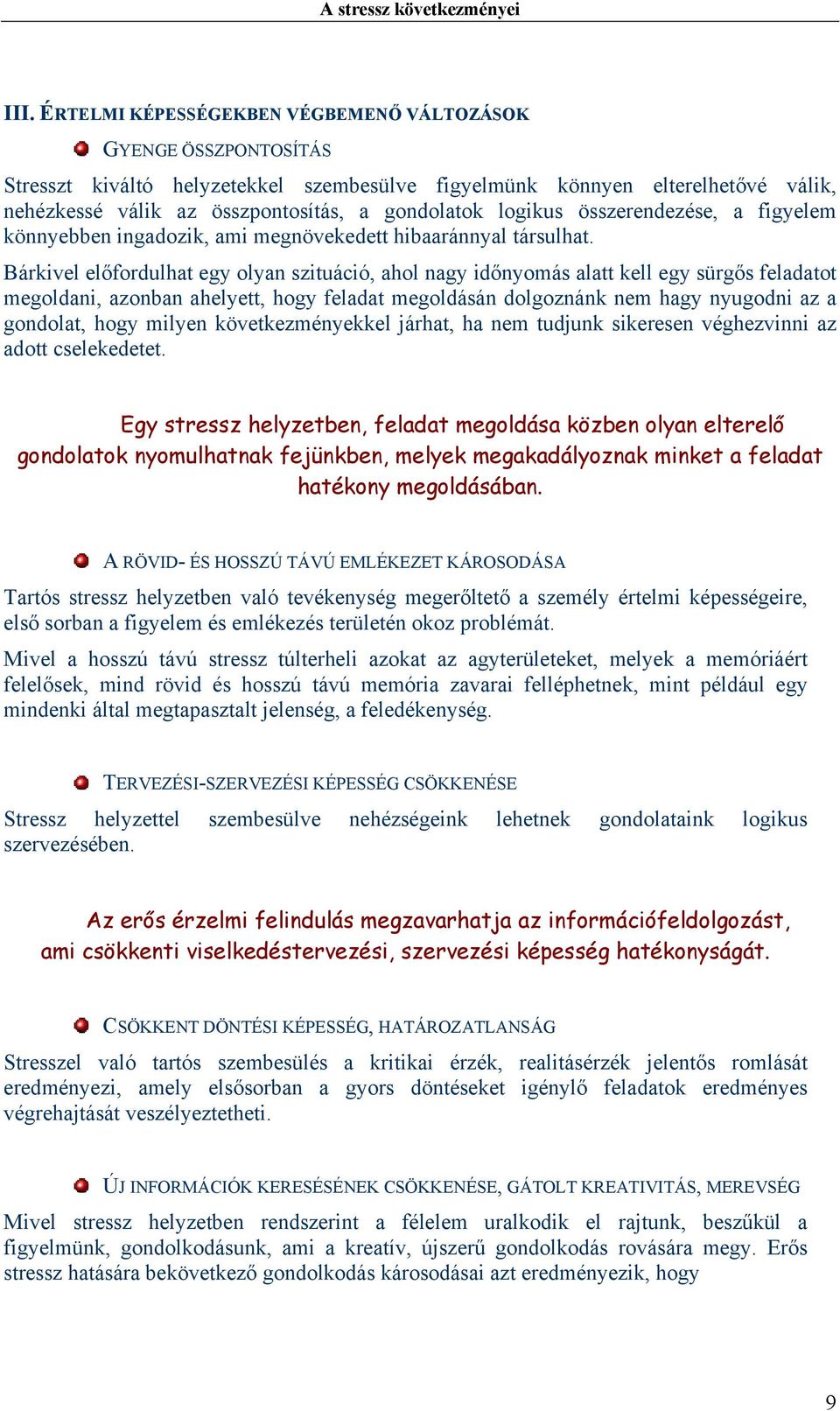 Bárkivel előfordulhat egy olyan szituáció, ahol nagy időnyomás alatt kell egy sürgős feladatot megoldani, azonban ahelyett, hogy feladat megoldásán dolgoznánk nem hagy nyugodni az a gondolat, hogy