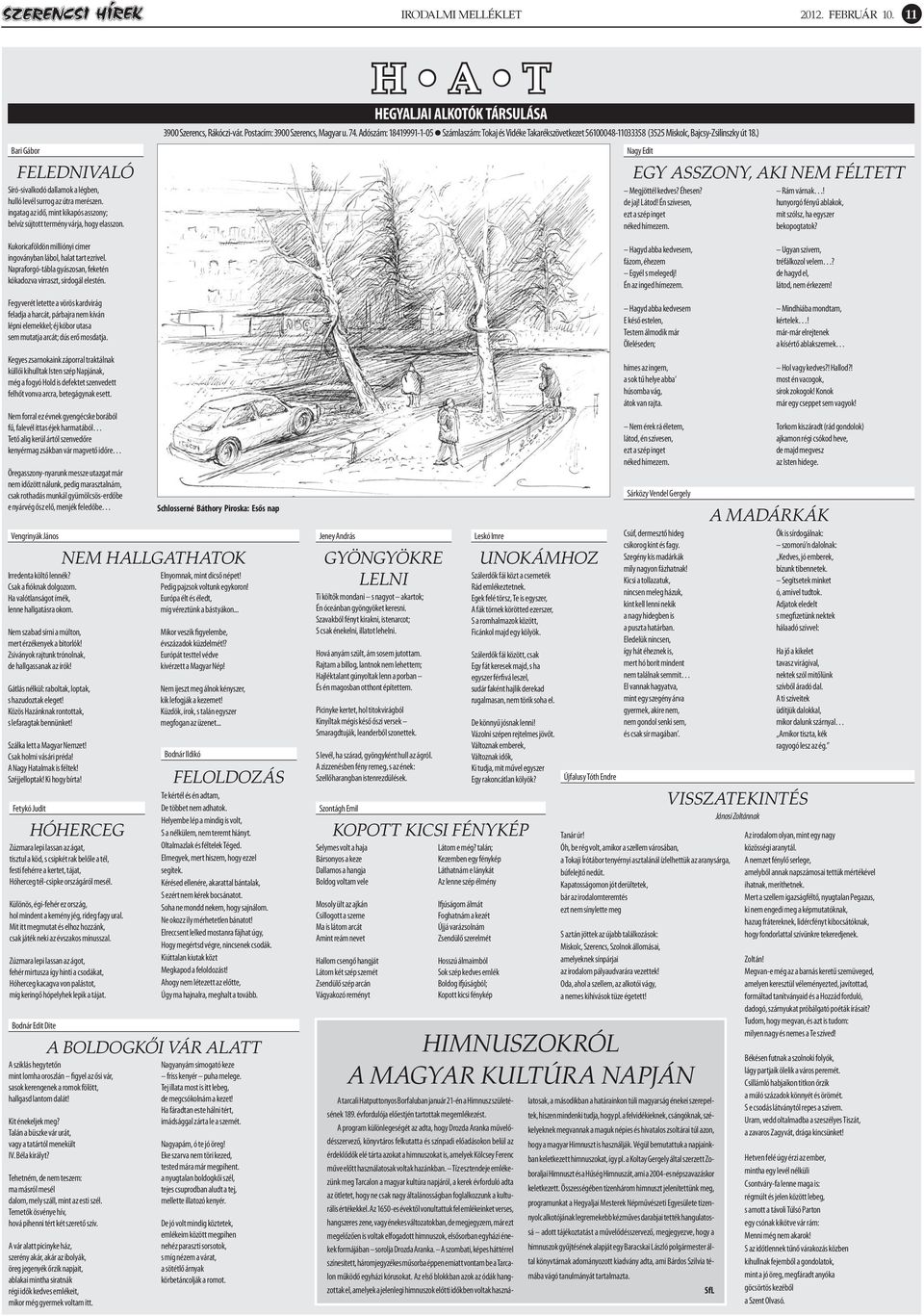 Adószám: 18419991-1-05 Számlaszám: Tokaj és Vidéke Takarékszövetkezet 56100048-11033358 (3525 Miskolc, Bajcsy-Zsilinszky út 18.) Nagy Edit EGY ASSzoNY, Aki NEM FÉltett Megjöttél kedves? Éhesen?