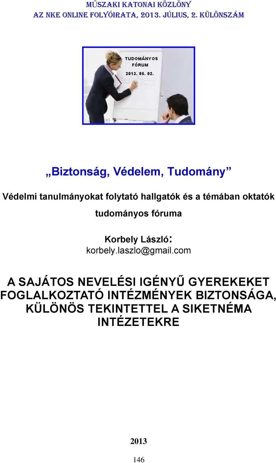 témában oktatók tudományos fóruma Korbely László: korbely.laszlo@gmail.