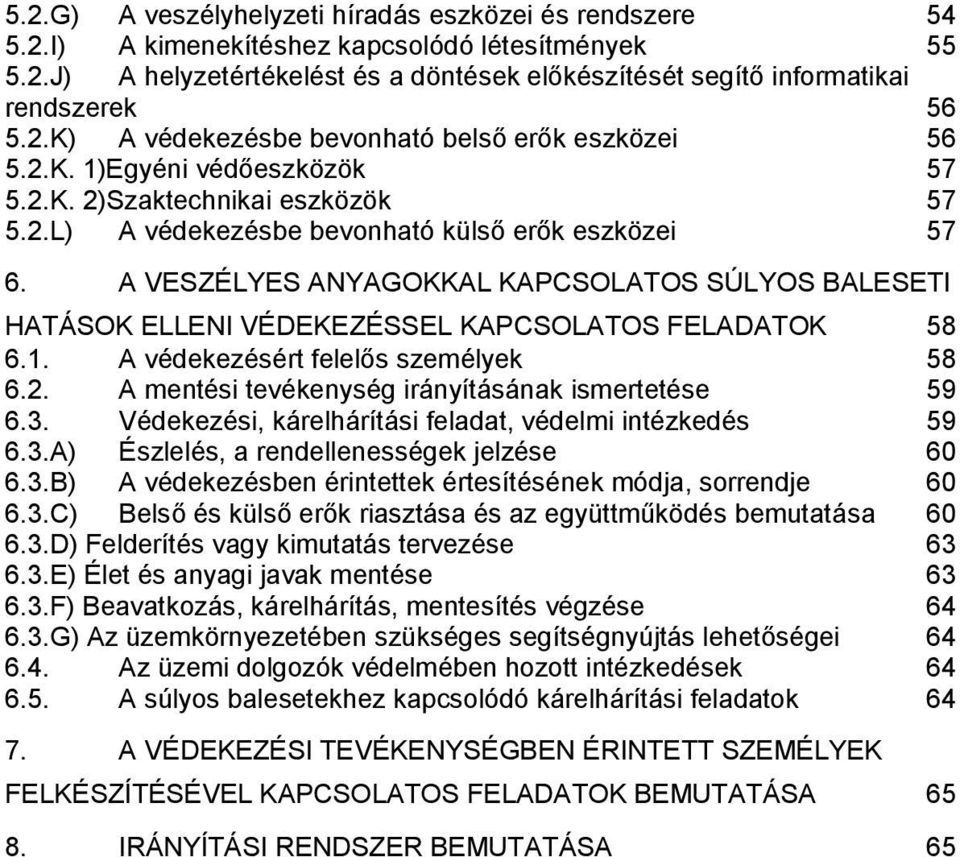 A VESZÉLYES ANYAGOKKAL KAPCSOLATOS SÚLYOS BALESETI HATÁSOK ELLENI VÉDEKEZÉSSEL KAPCSOLATOS FELADATOK 58 6.1. A védekezésért felelős személyek 58 6.2.