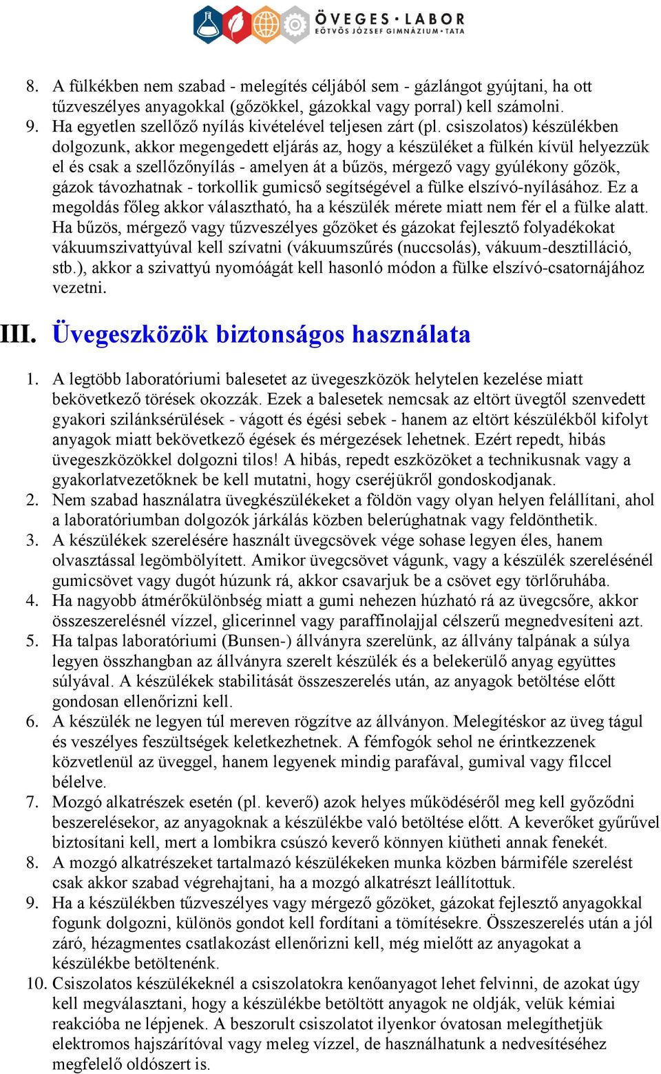 csiszlats) készülékben dlgzunk, akkr megengedett eljárás az, hgy a készüléket a fülkén kívül helyezzük el és csak a szellőzőnyílás - amelyen át a bűzös, mérgező vagy gyúlékny gőzök, gázk távzhatnak -