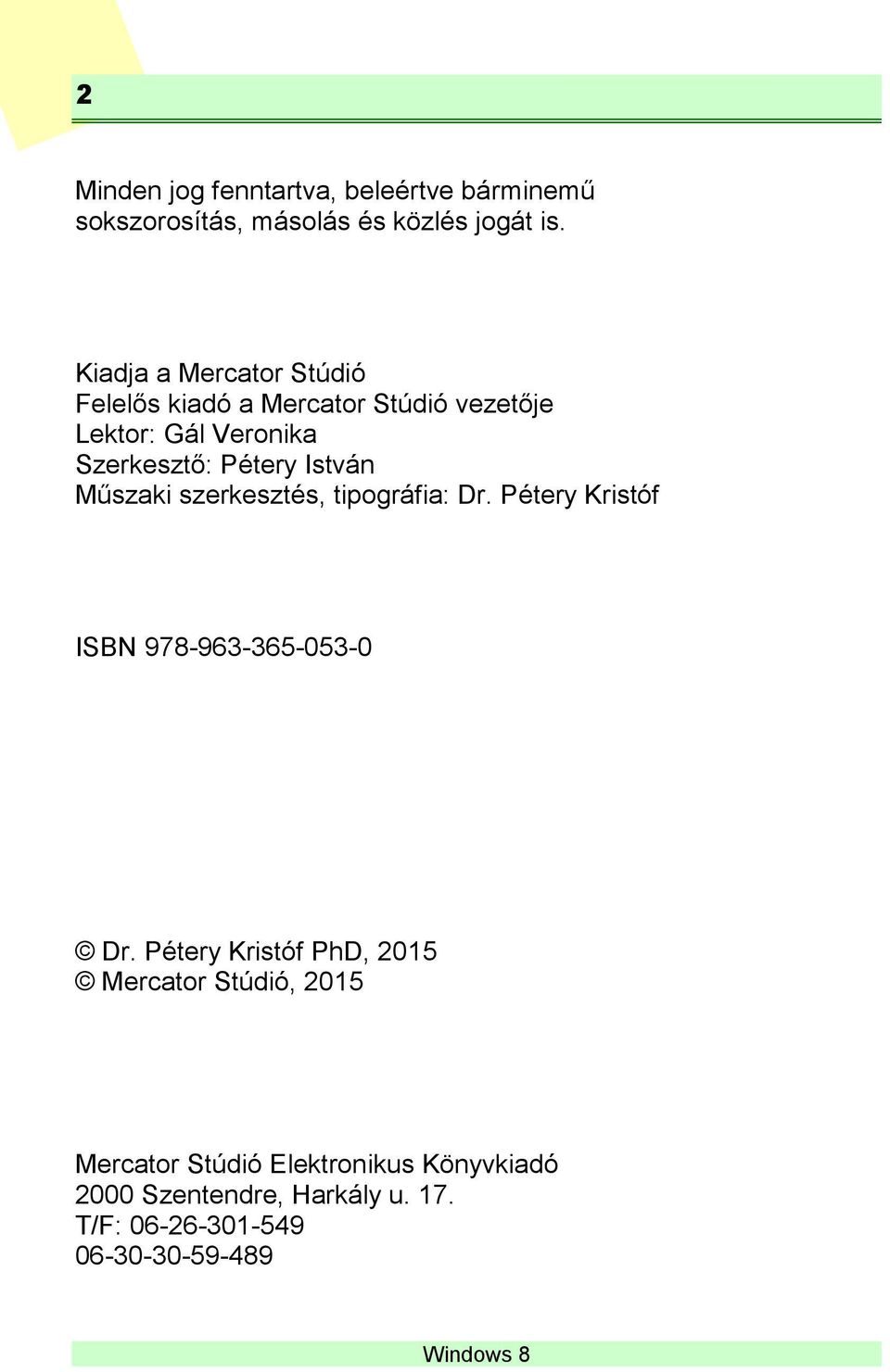 István Műszaki szerkesztés, tipográfia: Dr. Pétery Kristóf ISBN 978-963-365-053-0 Dr.