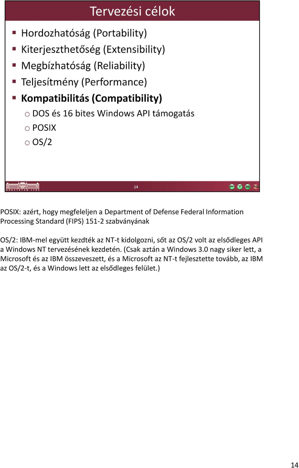 Windows NT tervezésének kezdetén. (Csak aztán a Windows 3.