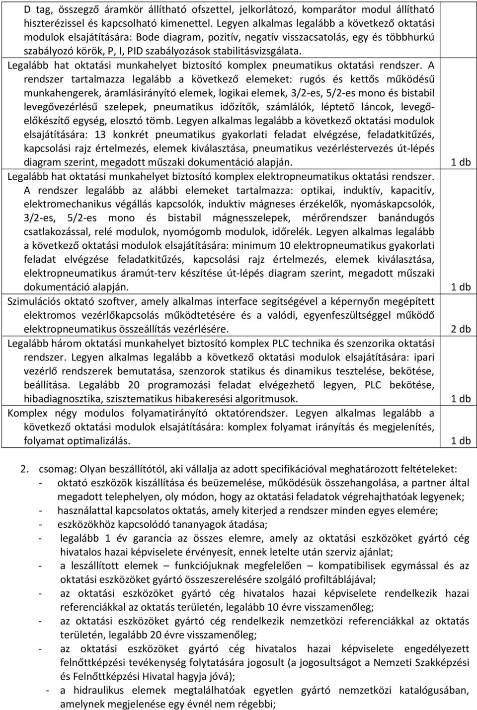 Legalább hat oktatási munkahelyet biztosító komplex pneumatikus oktatási rendszer.