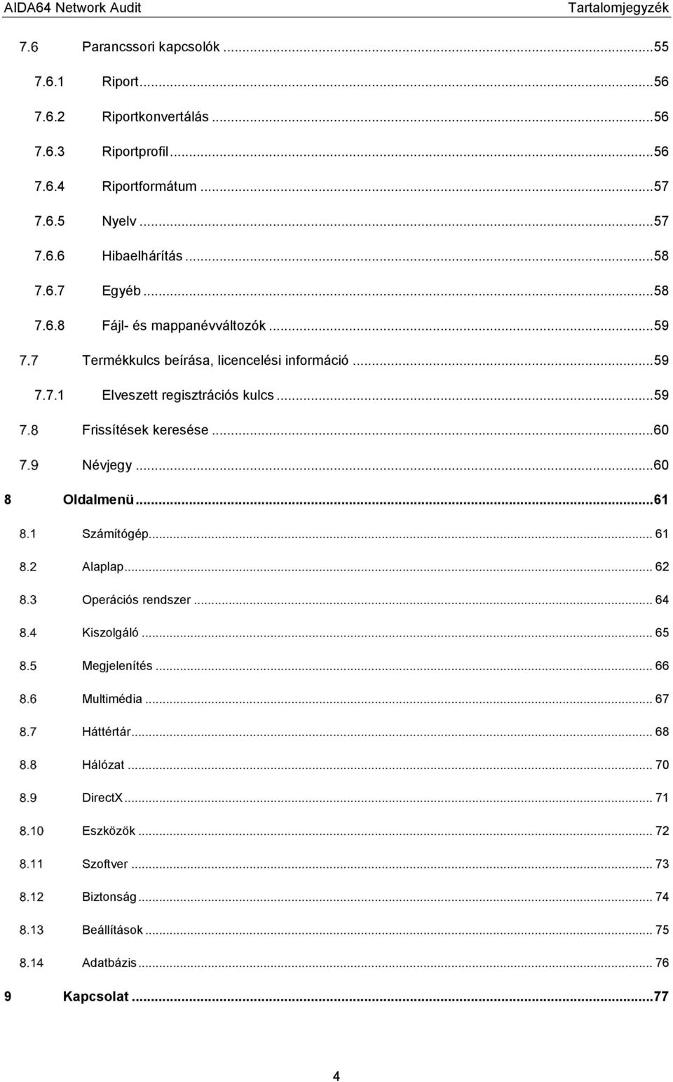 .. 59 Frissítések keresése... 60 Névjegy... 60 8 Oldalmenü... 61 Számítógép... 61 Alaplap... 62 Operációs rendszer... 64 Kiszolgáló... 65 Megjelenítés.