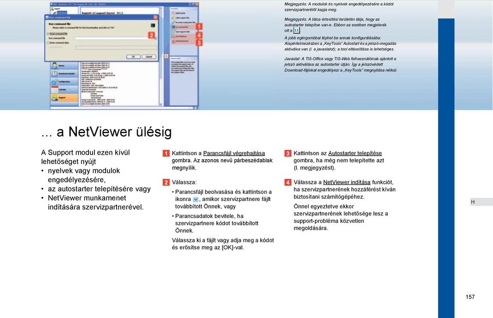 a javaslatot); a tool eltávolítása is lehetséges. Javaslat: A TIS-Office vagy TIS-Web felhasználóinak ajánlott a jelszó aktiválása az autostarter útján.