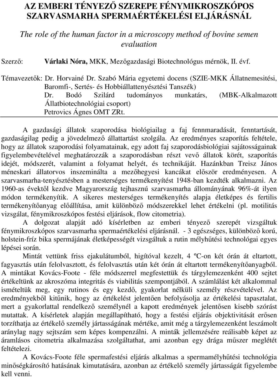 Bodó Szilárd tudományos munkatárs, (MBK-Alkalmazott Állatbiotechnológiai csoport) Petrovics Ágnes OMT ZRt.