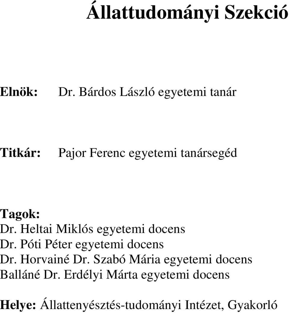 Dr. Heltai Miklós egyetemi docens Dr. Póti Péter egyetemi docens Dr.