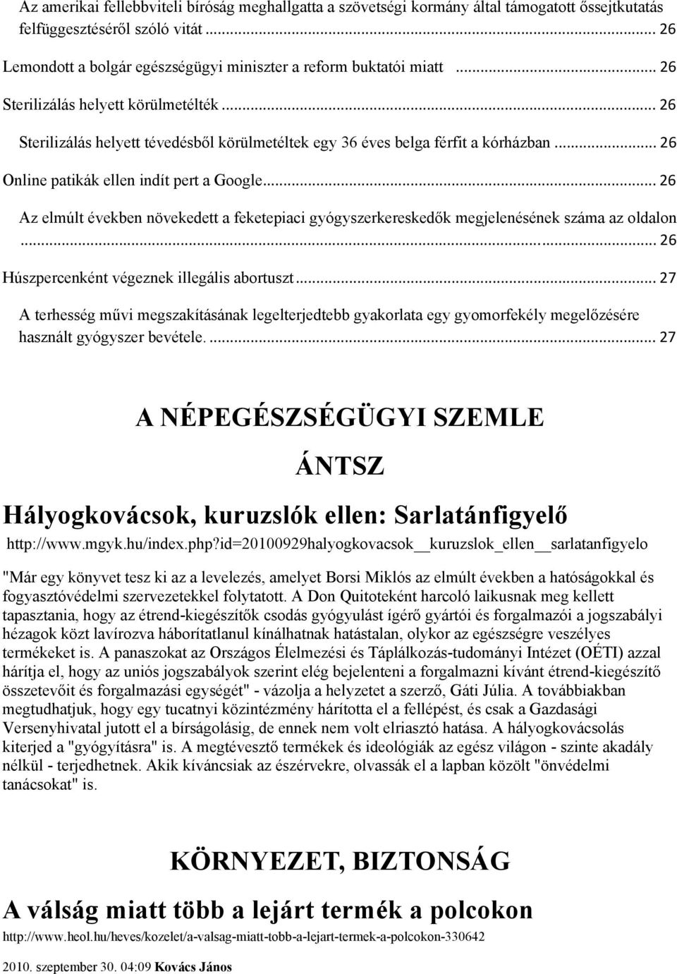 .. 26 Az elmúlt években növekedett a feketepiaci gyógyszerkereskedők megjelenésének száma az oldalon... 26 Húszpercenként végeznek illegális abortuszt.