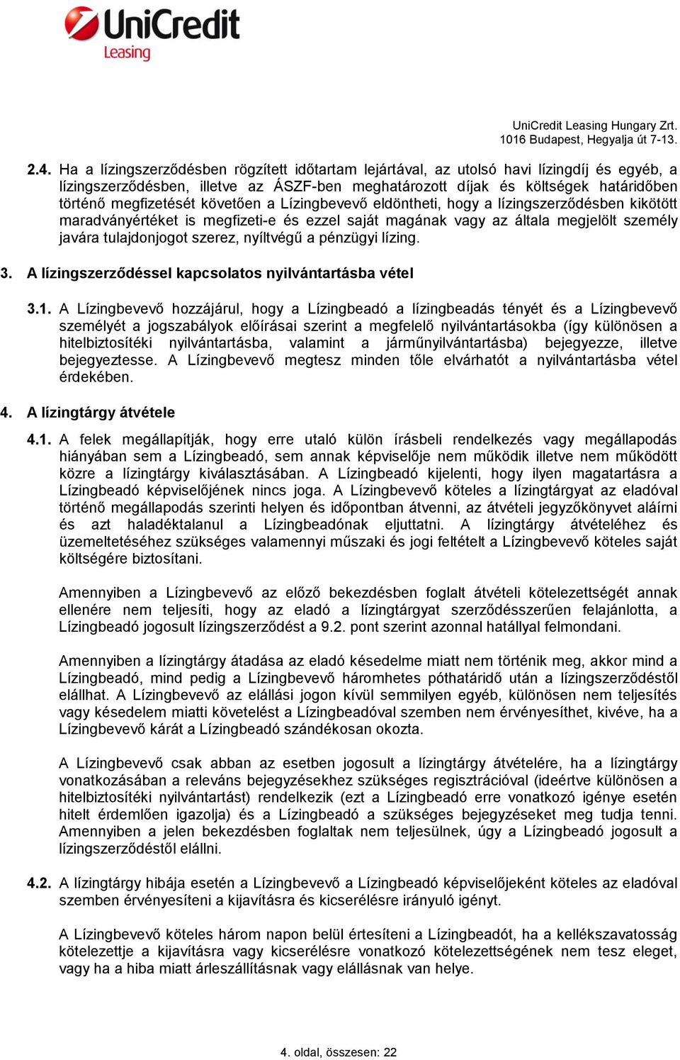 szerez, nyíltvégű a pénzügyi lízing. 3. A lízingszerződéssel kapcsolatos nyilvántartásba vétel 3.1.