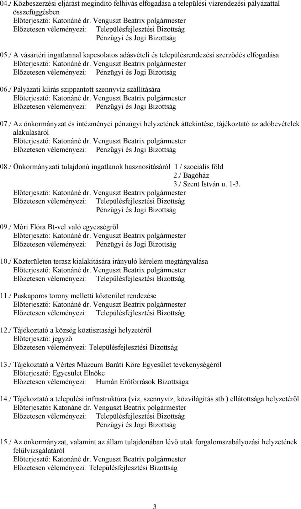 / A vásártéri ingatlannal kapcsolatos adásvételi és településrendezési szerződés elfogadása Előterjesztő: Katonáné dr.